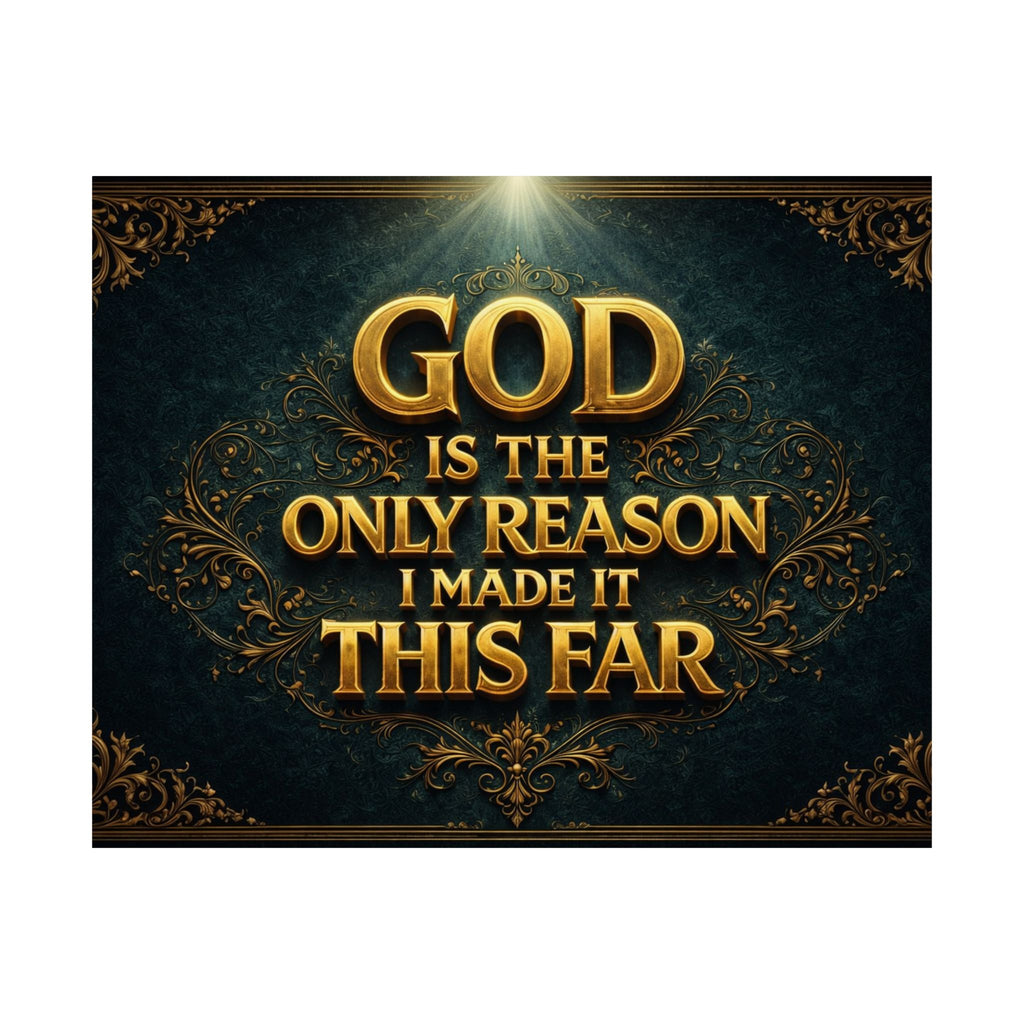 God Is The Only Reason I Made It This Far Poster | Matte Horizontal