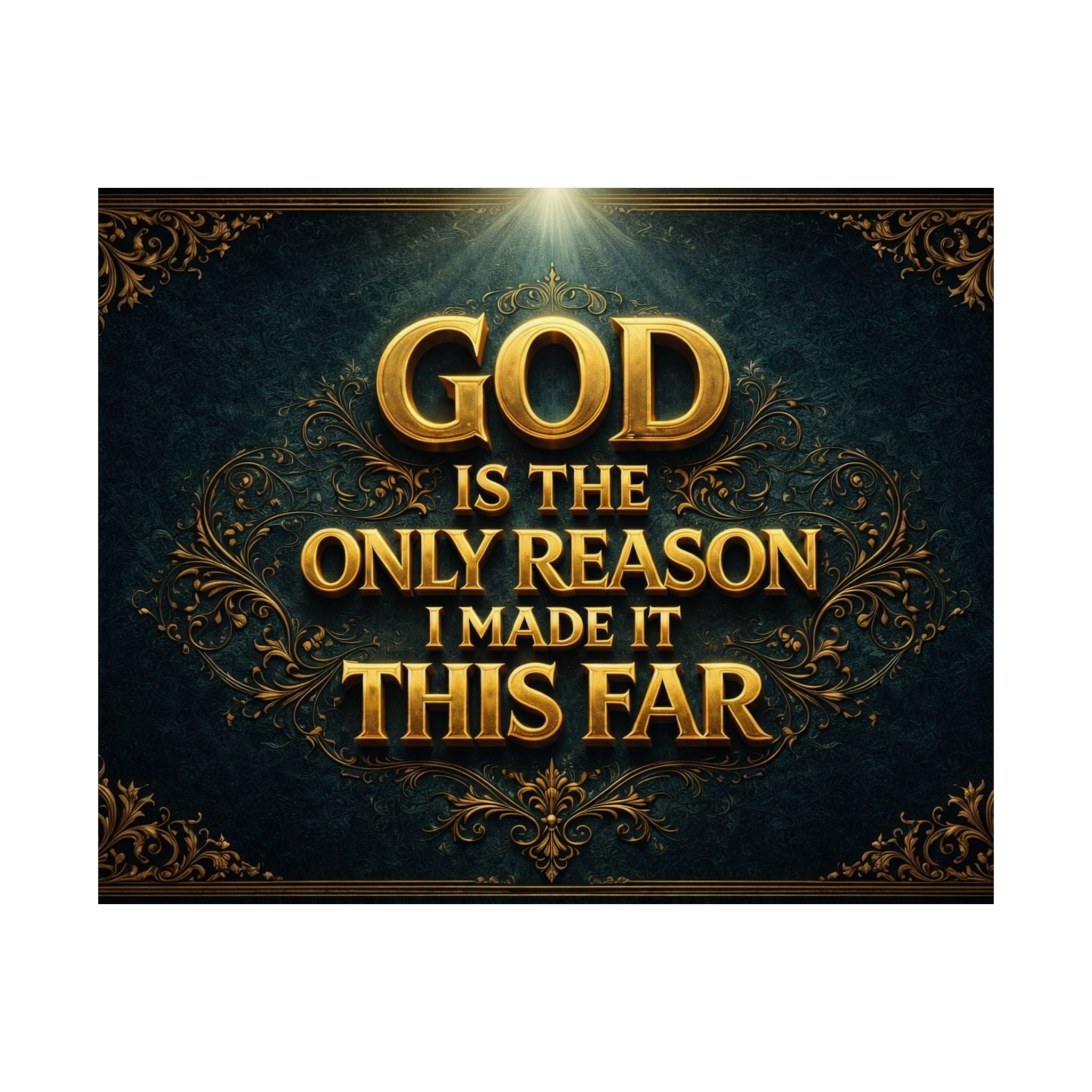 God Is The Only Reason I Made It This Far Poster | Matte Horizontal