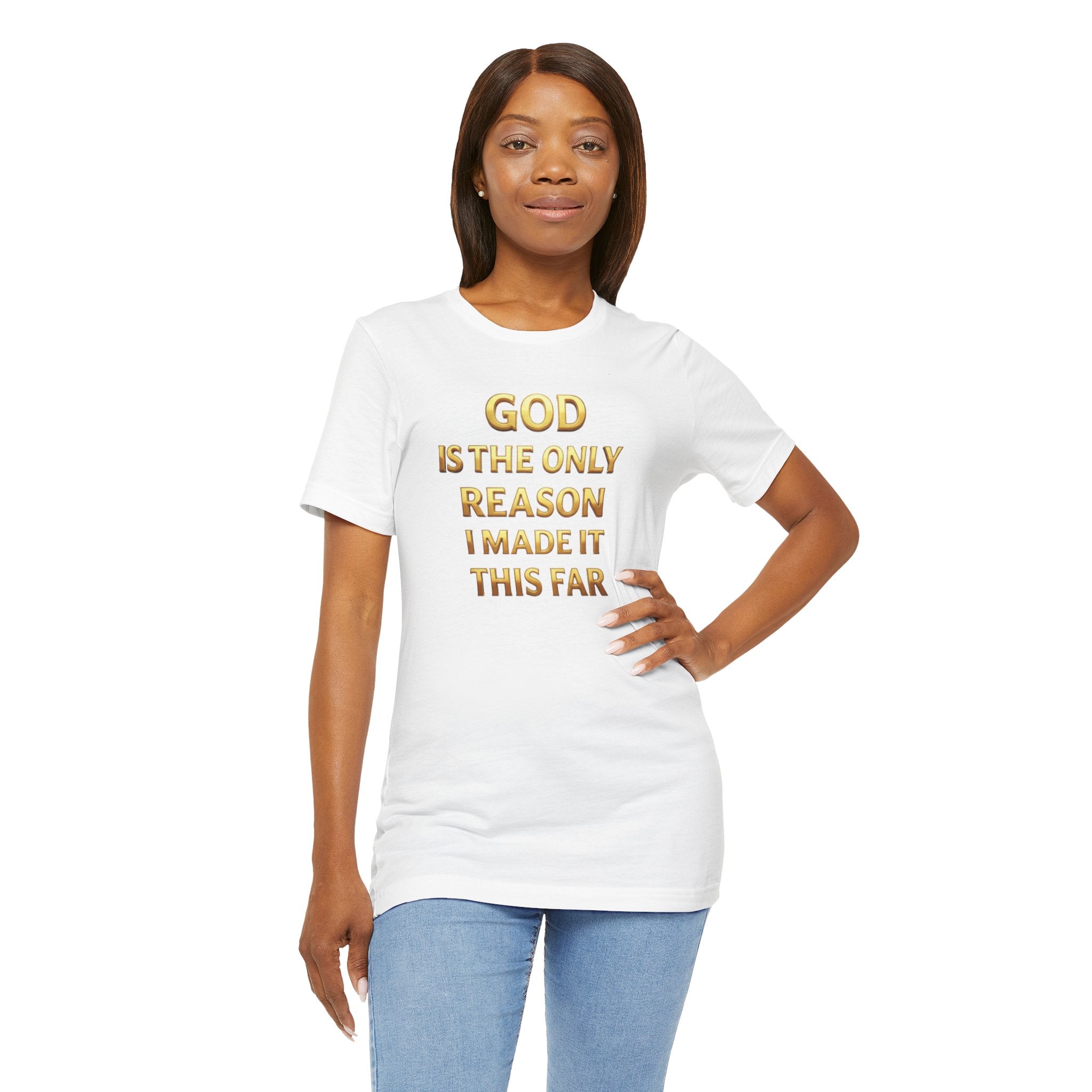 God Is The Only Reason I Made It This Far Tee — Inspirational Christian Faith T‑Shirt