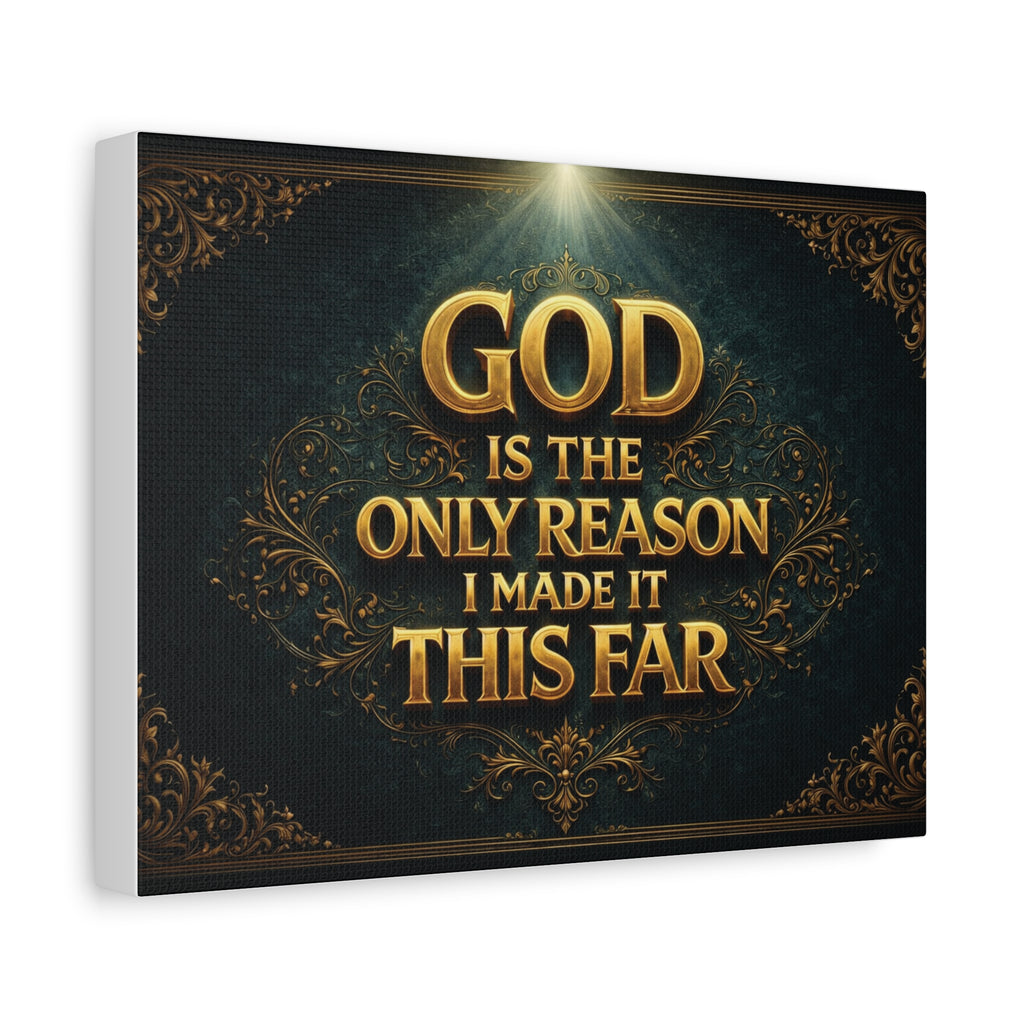 God Is the Only Reason I Made It This Far - Matte Canvas Wall Art