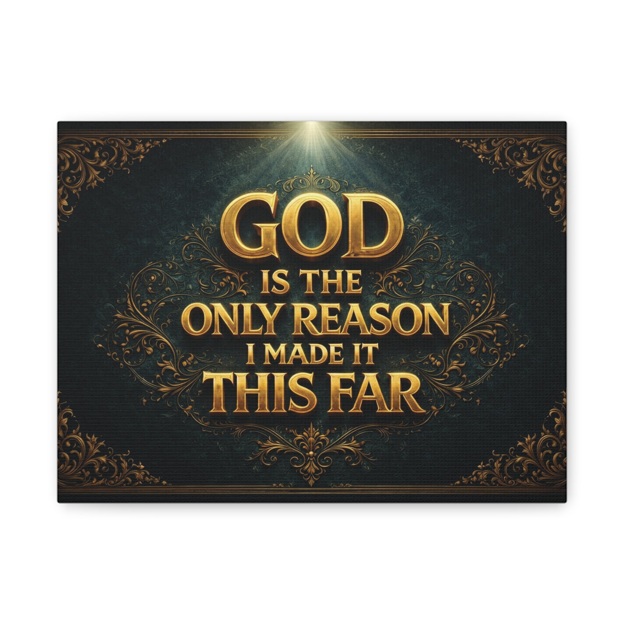 God Is the Only Reason I Made It This Far - Matte Canvas Wall Art