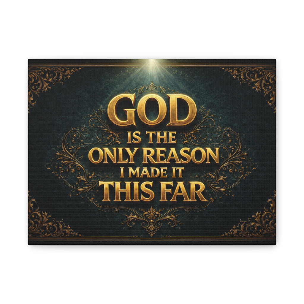 God Is the Only Reason I Made It This Far - Matte Canvas Wall Art