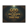 God Is the Only Reason I Made It This Far - Matte Canvas Wall Art