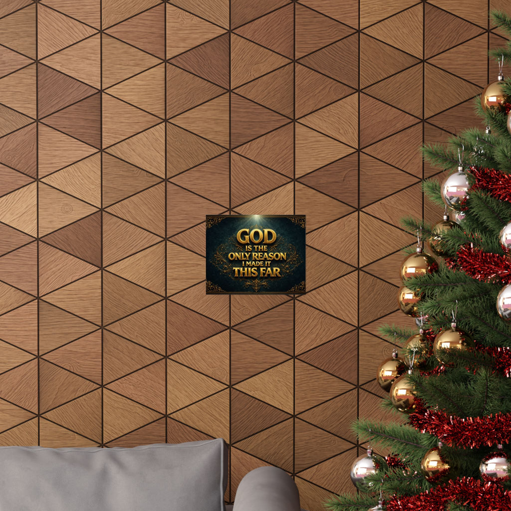 God Is The Only Reason I Made It This Far Poster | Matte Horizontal