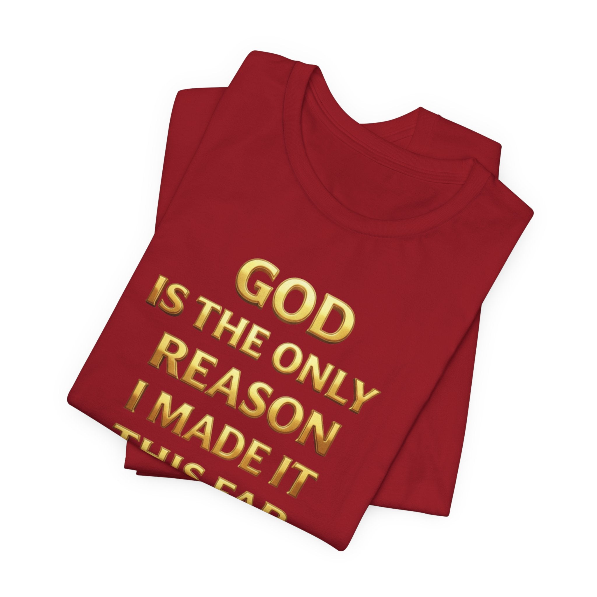 God Is The Only Reason I Made It This Far Tee — Inspirational Christian Faith T‑Shirt