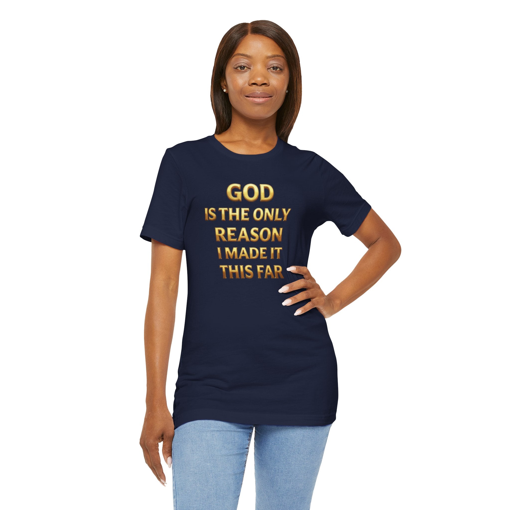 God Is The Only Reason I Made It This Far Tee — Inspirational Christian Faith T‑Shirt